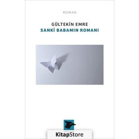 Sanki Babamın Romanı - Gültekin Emre