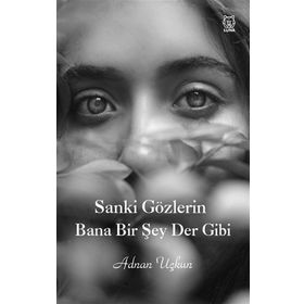 Sanki Gözlerin Bana Bir Şey Der Gibi - Adnan Uçkun