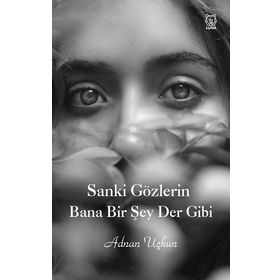 Sanki Gözlerin Bana Bir Şey Der Gibi - Adnan Uçkun