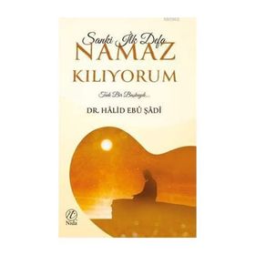 Sanki İlk Defa Namaz Kılıyorum - Halid Ebu Şadi