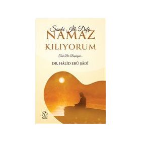 Sanki İlk Defa Namaz Kılıyorum - Halid Ebu Şadi
