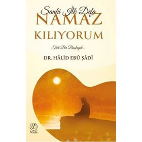 Sanki İlk Defa Namaz Kılıyorum - Halid Ebu Şadi