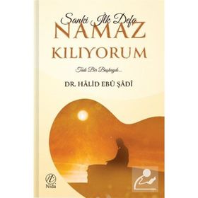 Sanki İlk Defa Namaz Kılıyorum - Halid Ebu Şadi
