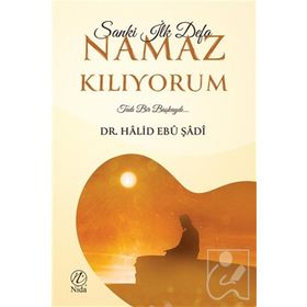 Sanki İlk Defa Namaz Kılıyorum - Halid Ebu Şadi