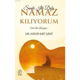 Sanki İlk Defa Namaz Kılıyorum - Halid Ebu Şadi