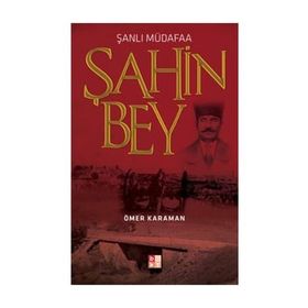 ŞANLI MÜDAFAA ŞAHIN BEY - ÖMER KARAMAN