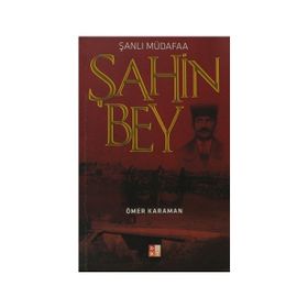 ŞANLI MÜDAFAA ŞAHIN BEY - ÖMER KARAMAN