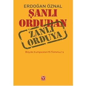 Şanlı Ordudan Zanlı Orduya - Erdoğan Öznal