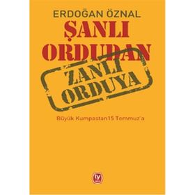 Şanlı Ordudan Zanlı Orduya - Erdoğan Öznal