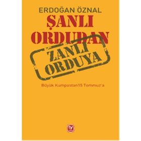 Şanlı Ordudan Zanlı Orduya - Erdoğan Öznal