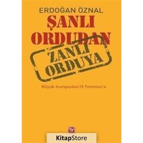 Şanlı Ordudan Zanlı Orduya - Erdoğan Öznal