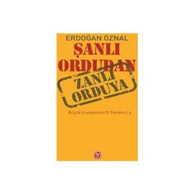 Şanlı Ordudan Zanlı Orduya - Erdoğan Öznal