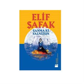 Sanma ki Yalnızsın Elif Şafak