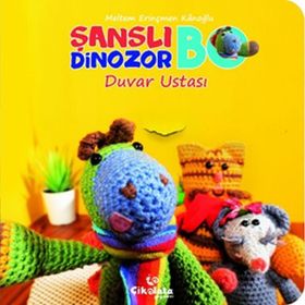 Şanslı Dinozor Bo Duvar Ustası-Çikolata Yayınevi