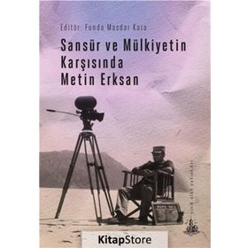Sansür ve Mülkiyetin Karşısında Metin Erksan - Funda Masdar Kara