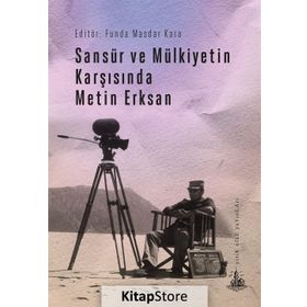 Sansür ve Mülkiyetin Karşısında Metin Erksan - Funda Masdar Kara