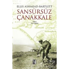 Sansürsüz Çanakkale - Ellis Ashmead-Bartlett