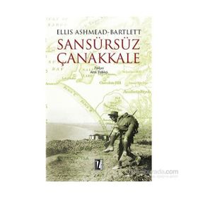 Sansürsüz Çanakkale - Ellis Ashmead-Bartlett