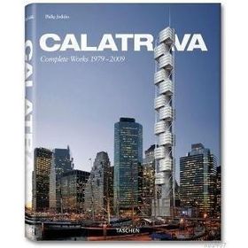 SANTIAGO CALATRAVA. COMPLETE WORKS 1979-2009 - PHILIP JODIDIO