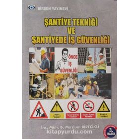 ŞANTİYE TEKNİĞİ VE ŞANTİYE İŞ GÜVENLIĞI - B. MAZLUM BIRECIKLI