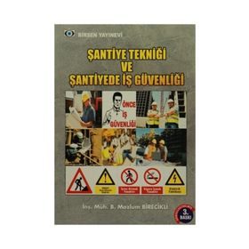 ŞANTİYE TEKNİĞİ VE ŞANTİYE İŞ GÜVENLIĞI - B. MAZLUM BIRECIKLI