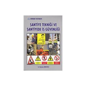 ŞANTİYE TEKNİĞİ VE ŞANTİYE İŞ GÜVENLIĞI - B. MAZLUM BIRECIKLI