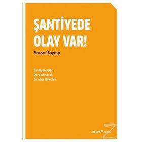 ŞANTIYEDE OLAY VAR! ŞANTIYELERDEN DERS ALINACAK SIRADIŞI ÖYKÜLER - FIRUZAN BAYTOP