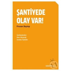 ŞANTIYEDE OLAY VAR! ŞANTIYELERDEN DERS ALINACAK SIRADIŞI ÖYKÜLER - FIRUZAN BAYTOP