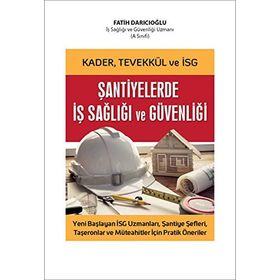 Şantiyelerde İş Sağlığı Güvenliği - Fatih Darıcıoğlu