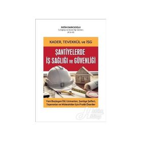 Şantiyelerde İş Sağlığı Güvenliği - Fatih Darıcıoğlu
