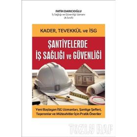 Şantiyelerde İş Sağlığı Güvenliği - Fatih Darıcıoğlu
