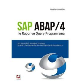 SAP ABAP/4 ILE RAPOR VE QUERY PROGRAMLAMA ALV, KLASIK ABAP, MANTIKSAL VERITABANI, DINAMIK HTML PROGRAMLAMA VE EXCEL RAPORLARI ILE DESTEKLENMIŞ - ŞÜKRÜ İLKER BIRAKOĞLU