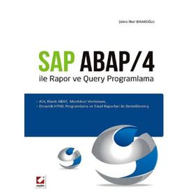 SAP ABAP/4 ILE RAPOR VE QUERY PROGRAMLAMA ALV, KLASIK ABAP, MANTIKSAL VERITABANI, DINAMIK HTML PROGRAMLAMA VE EXCEL RAPORLARI ILE DESTEKLENMIŞ - ŞÜKRÜ İLKER BIRAKOĞLU