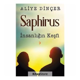 Saphirus-İnsanlığın Keşfi - Aliye Dinçer
