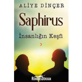 Saphirus-İnsanlığın Keşfi - Aliye Dinçer