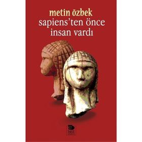 Sapiens'ten Önce İnsan Vardı / Metin Özbek