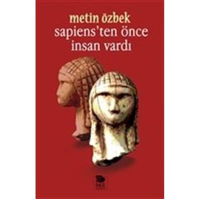 Sapiens'ten Önce İnsan Vardı / Metin Özbek