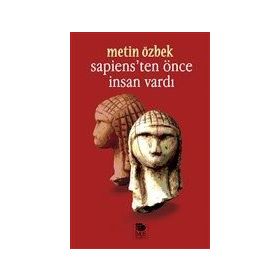 Sapiens'ten Önce İnsan Vardı / Metin Özbek