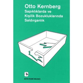 Sapıklıklarda ve Kişilik Bozukluklarında Saldırganlık - Otto F. Kernberg