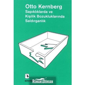 Sapıklıklarda ve Kişilik Bozukluklarında Saldırganlık - Otto F. Kernberg