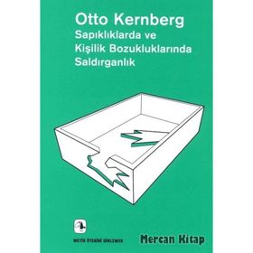 Sapıklıklarda ve Kişilik Bozukluklarında Saldırganlık - Otto F. Kernberg