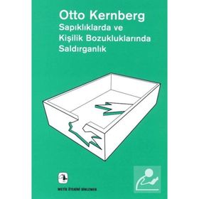 Sapıklıklarda ve Kişilik Bozukluklarında Saldırganlık - Otto F. Kernberg