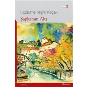 ŞAPKAMIN ALTI - HÜZEYME YEŞİM KOÇAK