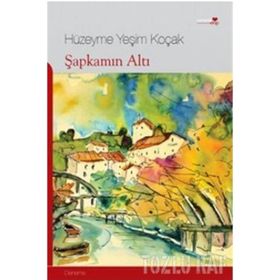 ŞAPKAMIN ALTI - HÜZEYME YEŞİM KOÇAK