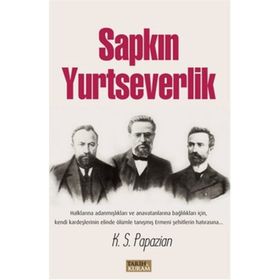 Sapkın Yurtseverlik - K. S. Papazian