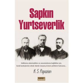Sapkın Yurtseverlik - K. S. Papazian