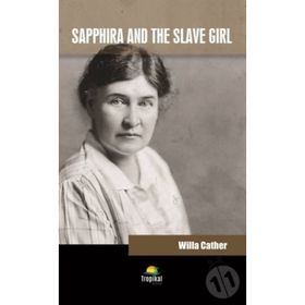 Sapphira And The Slave Girl - Willa Cather