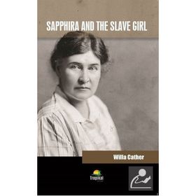 Sapphira And The Slave Girl - Willa Cather