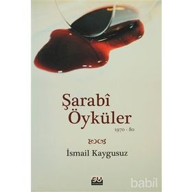 ŞARABİ ÖYKÜLER (1970-80) - İSMAİL KAYGUSUZ