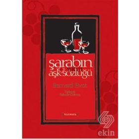 ŞARABIN AŞK SÖZLÜĞÜ - BERNARD PIVOT